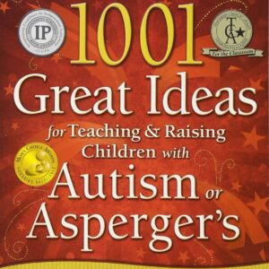 1001 Great Ideas for Teaching and Raising Children with Autism or Asperger's